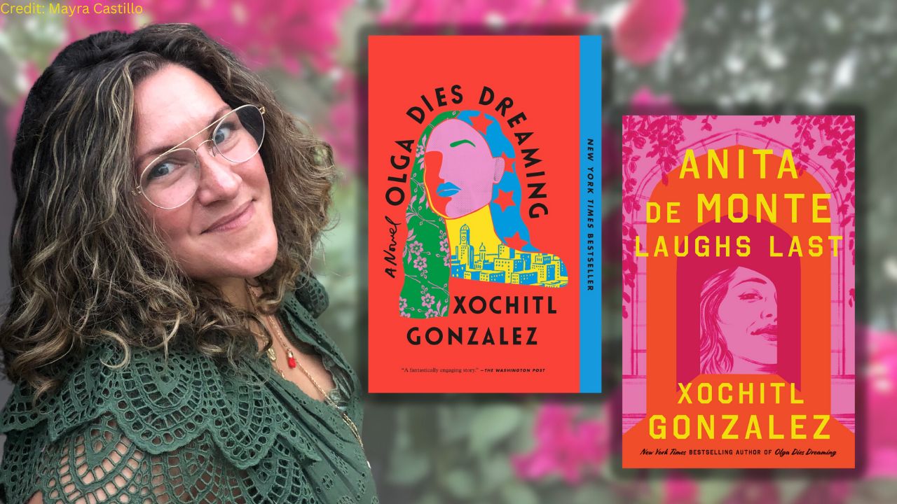 Marketing Image of Author Xochitl Gonzalez with her book covers of "Olga dies dreaming" and "Anita de Monte laughs last."